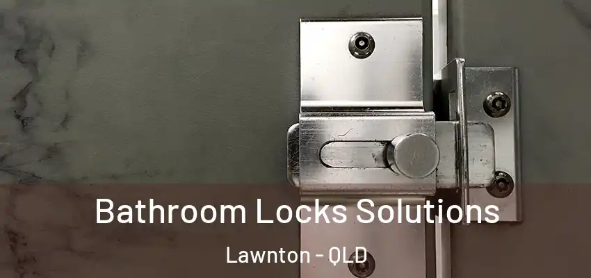  Bathroom Locks Solutions Lawnton - QLD
