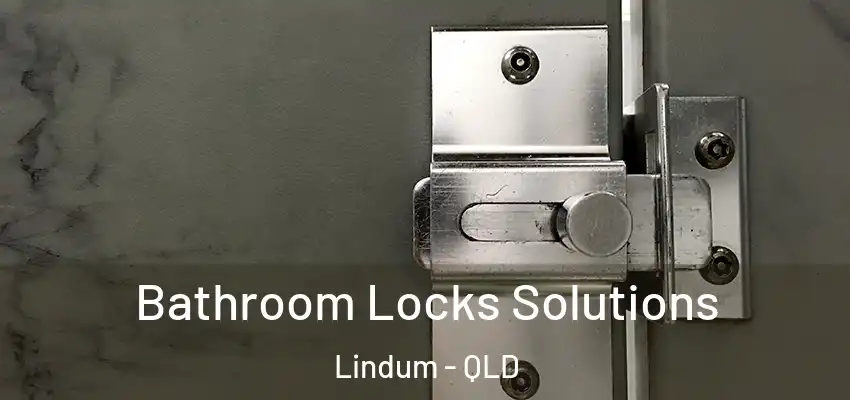  Bathroom Locks Solutions Lindum - QLD