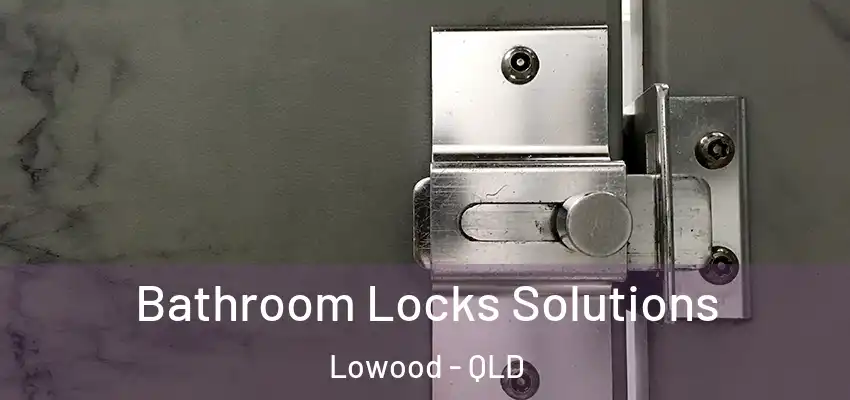  Bathroom Locks Solutions Lowood - QLD