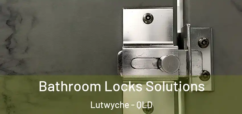  Bathroom Locks Solutions Lutwyche - QLD