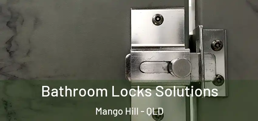  Bathroom Locks Solutions Mango Hill - QLD