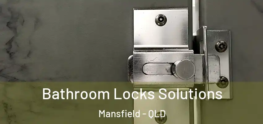  Bathroom Locks Solutions Mansfield - QLD