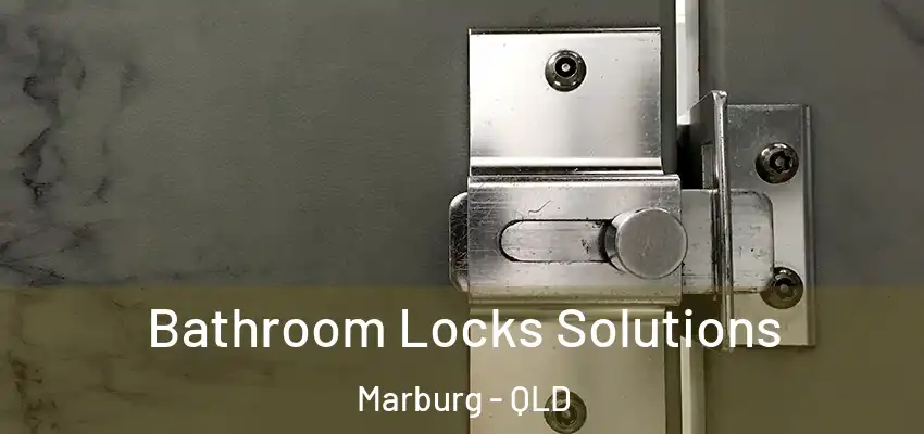 Bathroom Locks Solutions Marburg - QLD