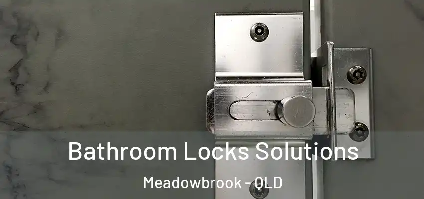  Bathroom Locks Solutions Meadowbrook - QLD