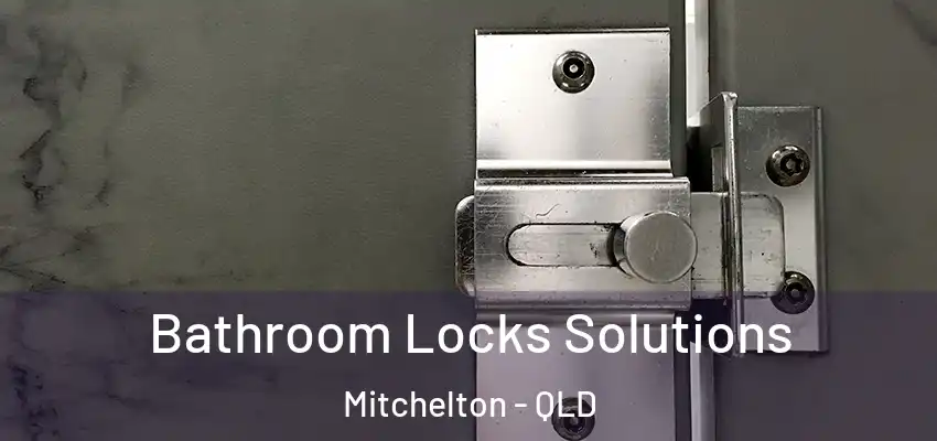  Bathroom Locks Solutions Mitchelton - QLD