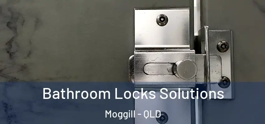  Bathroom Locks Solutions Moggill - QLD