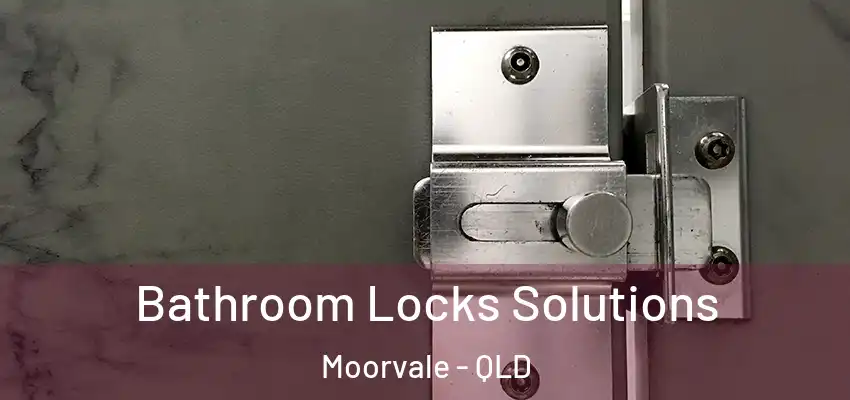 Bathroom Locks Solutions Moorvale - QLD
