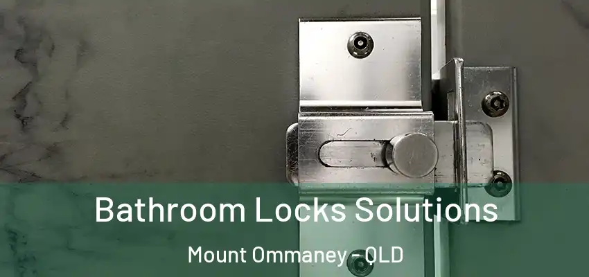  Bathroom Locks Solutions Mount Ommaney - QLD