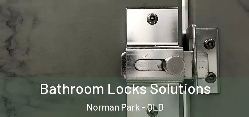  Bathroom Locks Solutions Norman Park - QLD