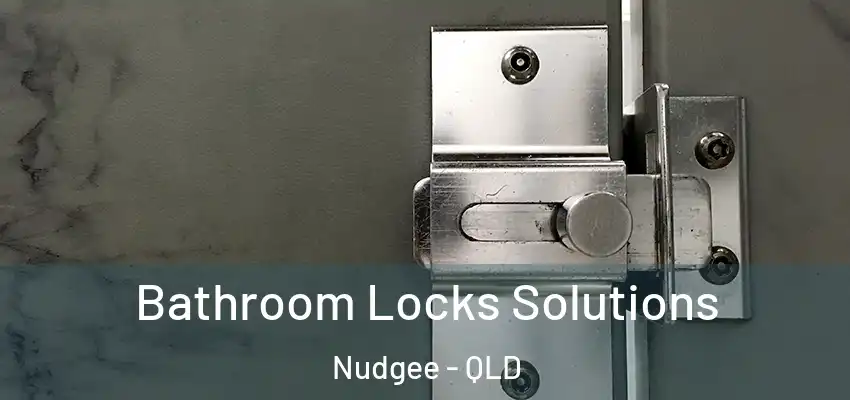  Bathroom Locks Solutions Nudgee - QLD