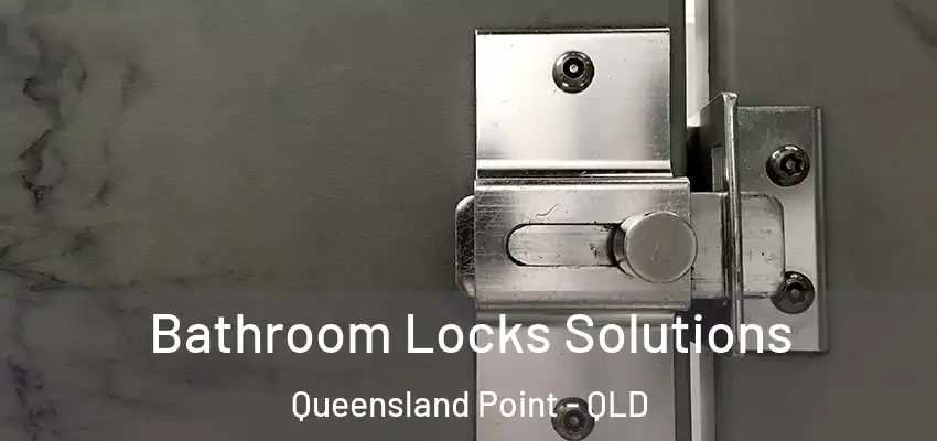  Bathroom Locks Solutions Queensland Point - QLD