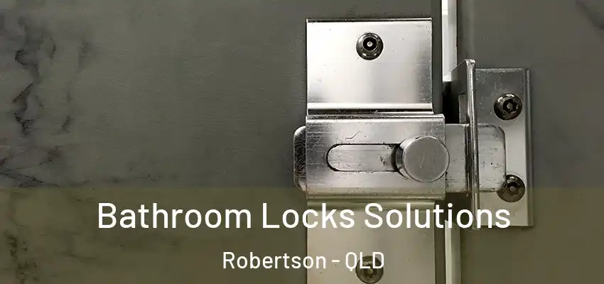  Bathroom Locks Solutions Robertson - QLD