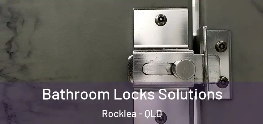  Bathroom Locks Solutions Rocklea - QLD