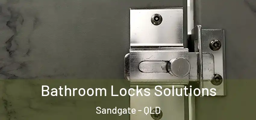  Bathroom Locks Solutions Sandgate - QLD