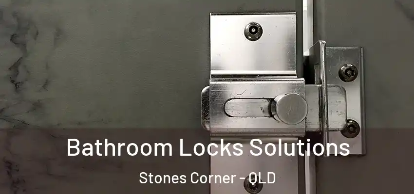  Bathroom Locks Solutions Stones Corner - QLD