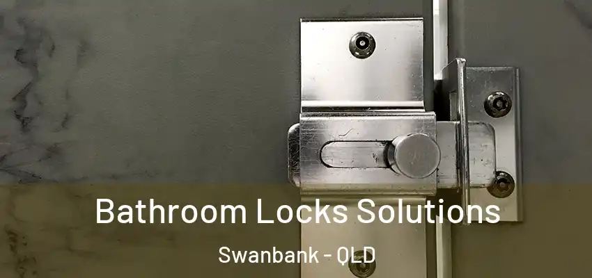  Bathroom Locks Solutions Swanbank - QLD