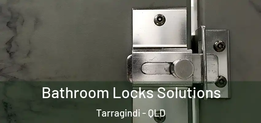  Bathroom Locks Solutions Tarragindi - QLD