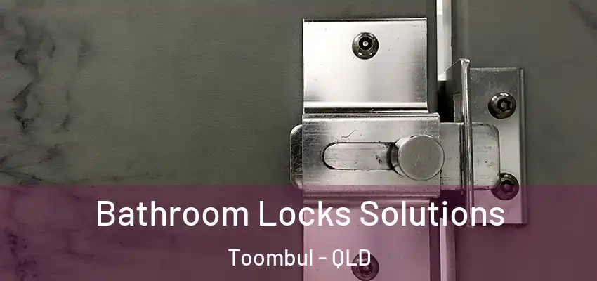  Bathroom Locks Solutions Toombul - QLD