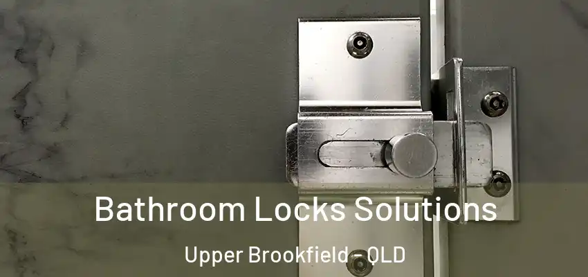  Bathroom Locks Solutions Upper Brookfield - QLD