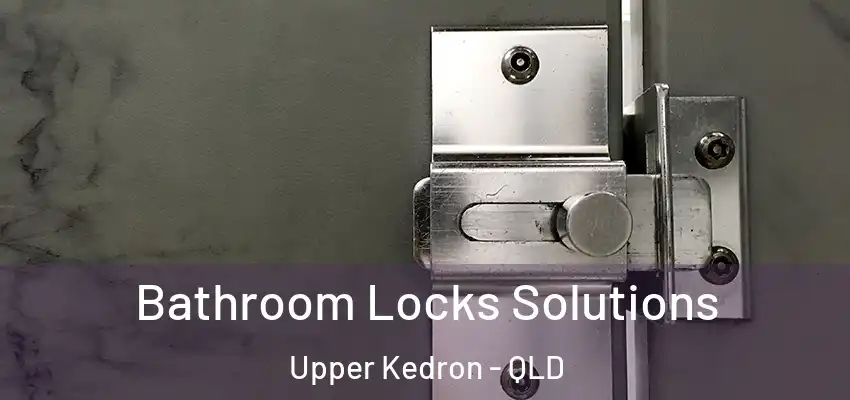  Bathroom Locks Solutions Upper Kedron - QLD