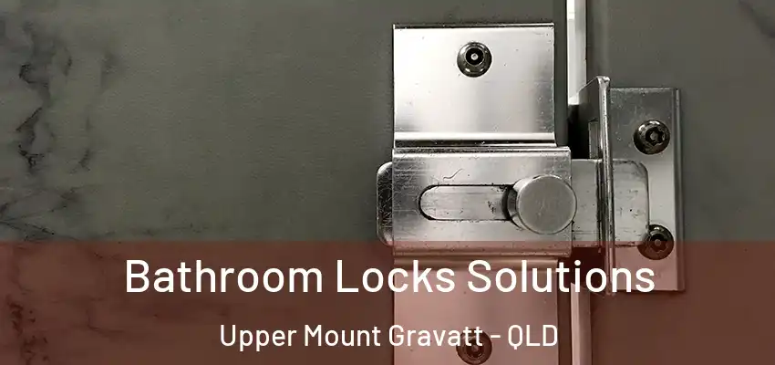  Bathroom Locks Solutions Upper Mount Gravatt - QLD