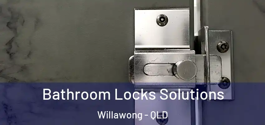  Bathroom Locks Solutions Willawong - QLD