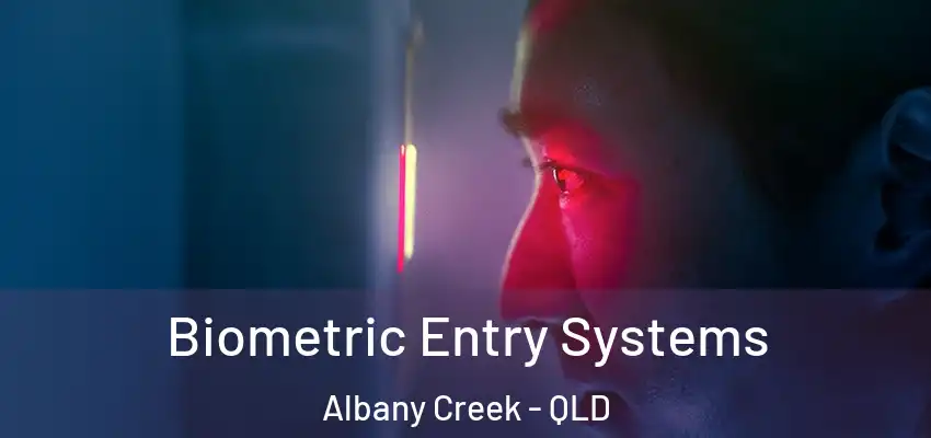 Biometric Entry Systems Albany Creek - QLD