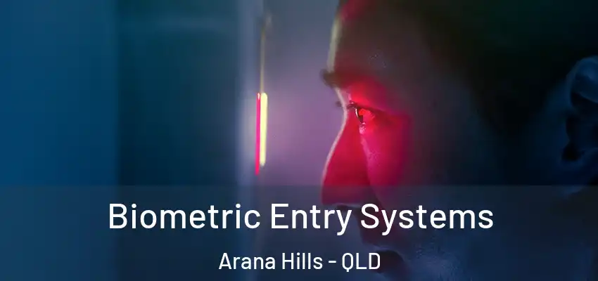 Biometric Entry Systems Arana Hills - QLD