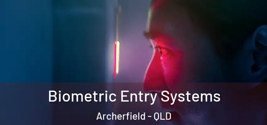 Biometric Entry Systems Archerfield - QLD