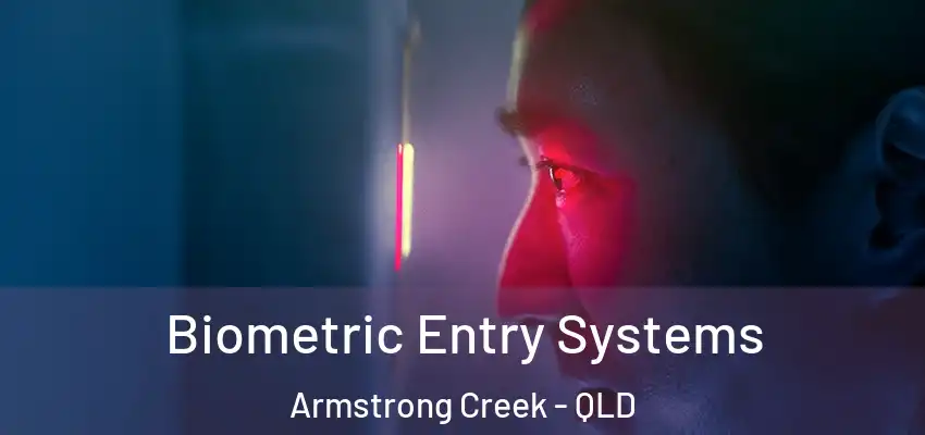 Biometric Entry Systems Armstrong Creek - QLD