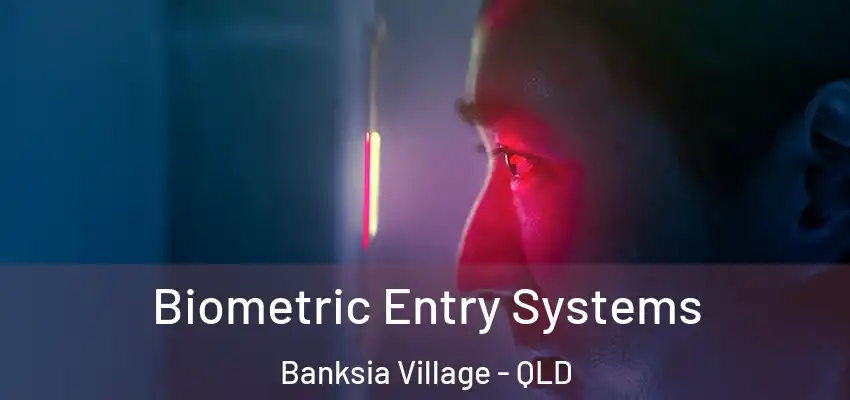  Biometric Entry Systems Banksia Village - QLD