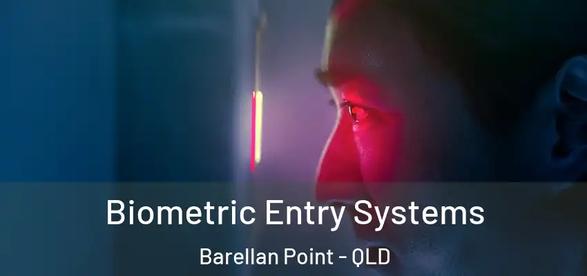 Biometric Entry Systems Barellan Point - QLD
