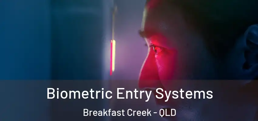  Biometric Entry Systems Breakfast Creek - QLD