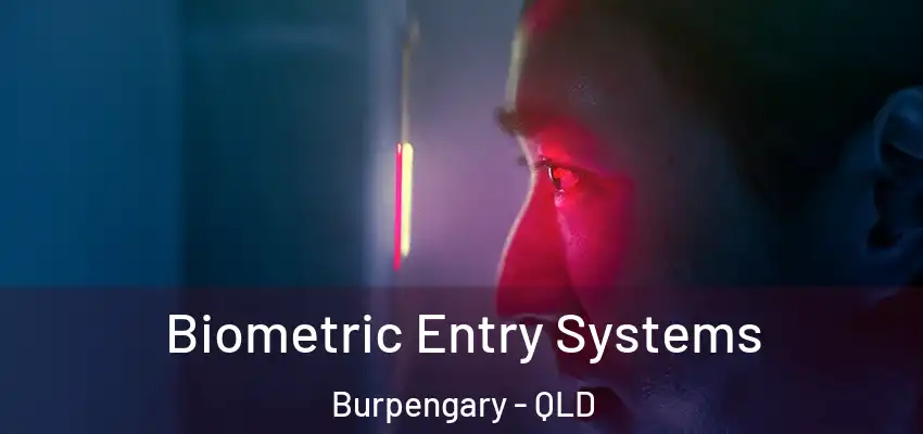 Biometric Entry Systems Burpengary - QLD