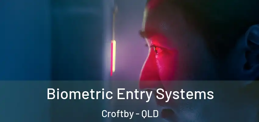 Biometric Entry Systems Croftby - QLD