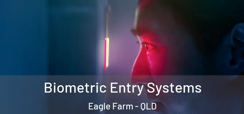 Biometric Entry Systems Eagle Farm - QLD