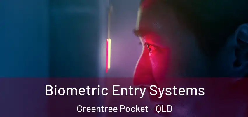 Biometric Entry Systems Greentree Pocket - QLD