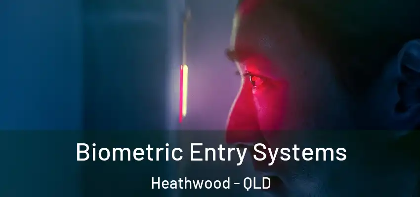 Biometric Entry Systems Heathwood - QLD