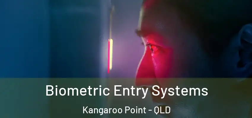 Biometric Entry Systems Kangaroo Point - QLD