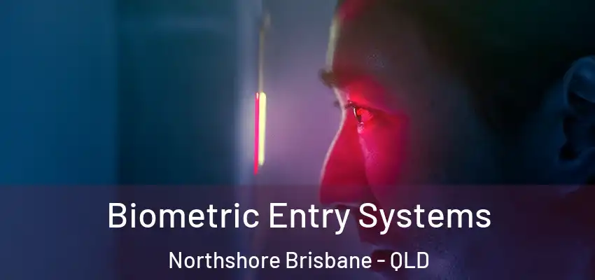  Biometric Entry Systems Northshore Brisbane - QLD
