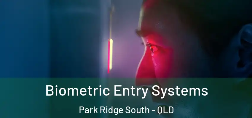  Biometric Entry Systems Park Ridge South - QLD