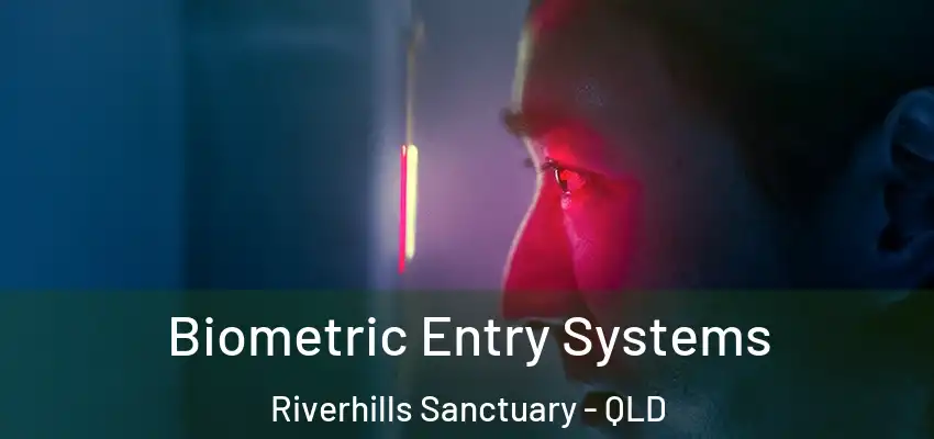  Biometric Entry Systems Riverhills Sanctuary - QLD