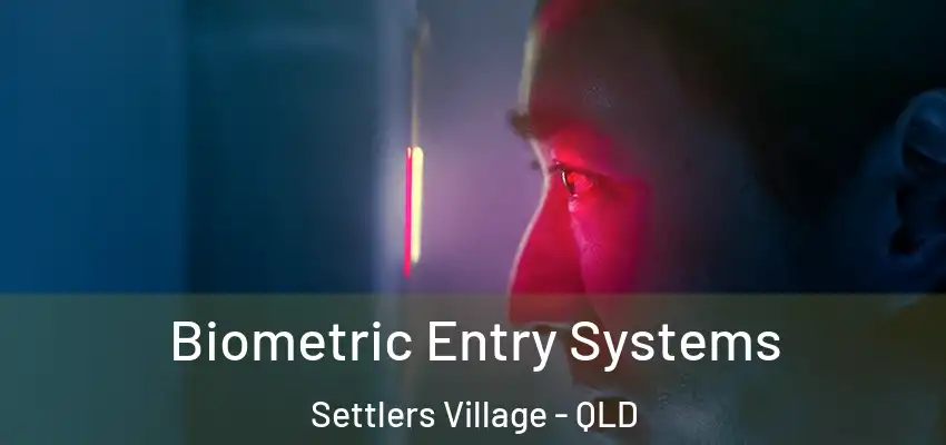 Biometric Entry Systems Settlers Village - QLD