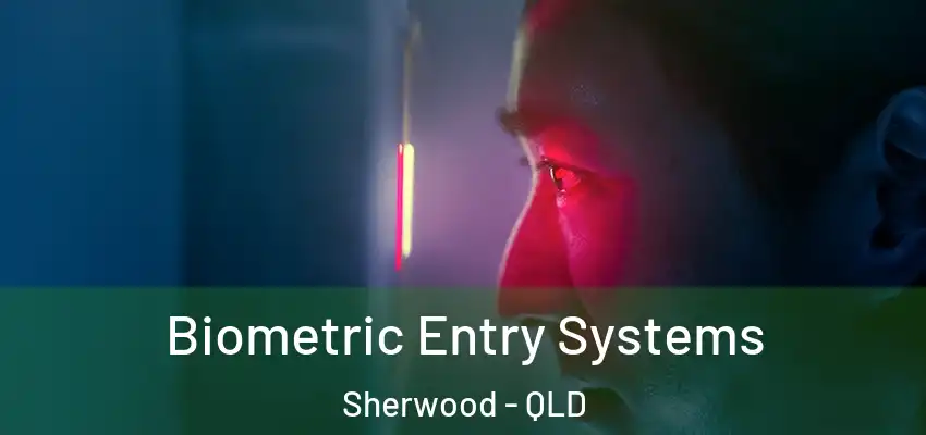  Biometric Entry Systems Sherwood - QLD