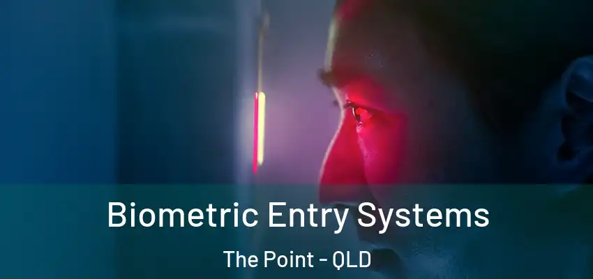  Biometric Entry Systems The Point - QLD