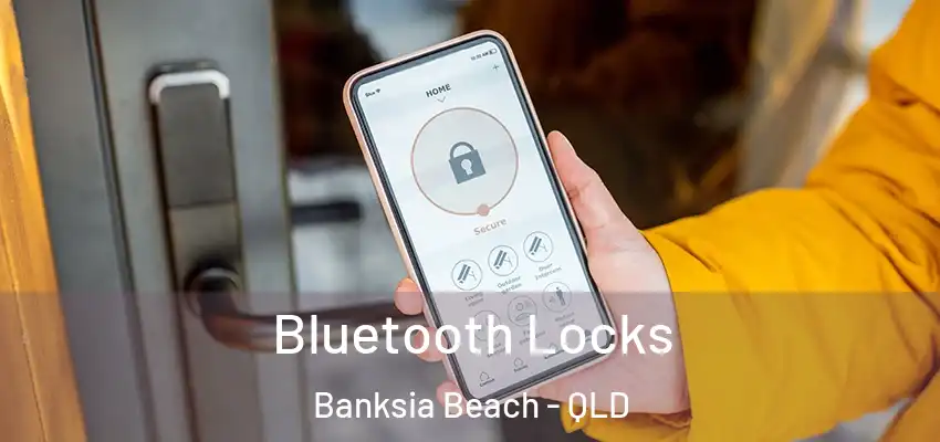 Bluetooth Locks Banksia Beach - QLD