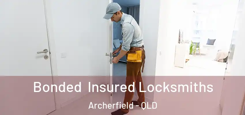 Bonded Insured Locksmiths Archerfield - QLD