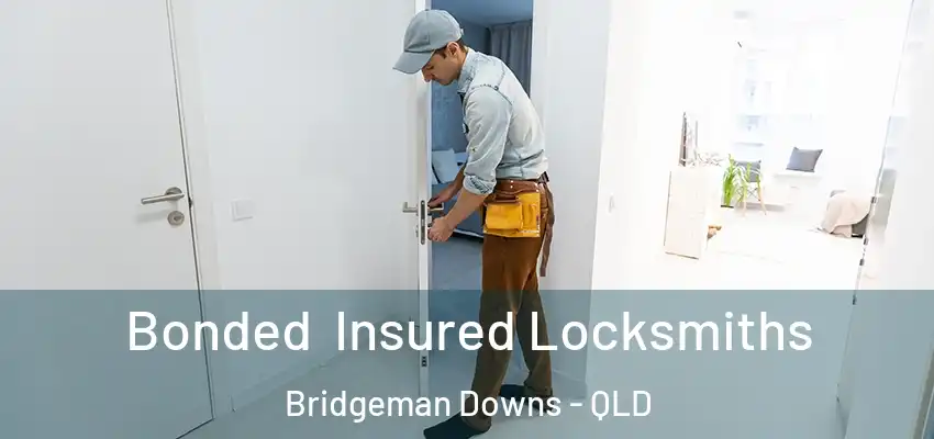 Bonded Insured Locksmiths Bridgeman Downs - QLD