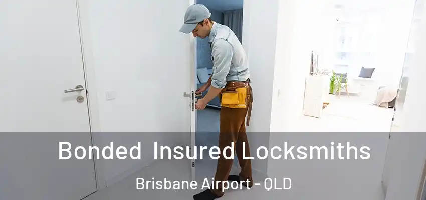 Bonded Insured Locksmiths Brisbane Airport - QLD