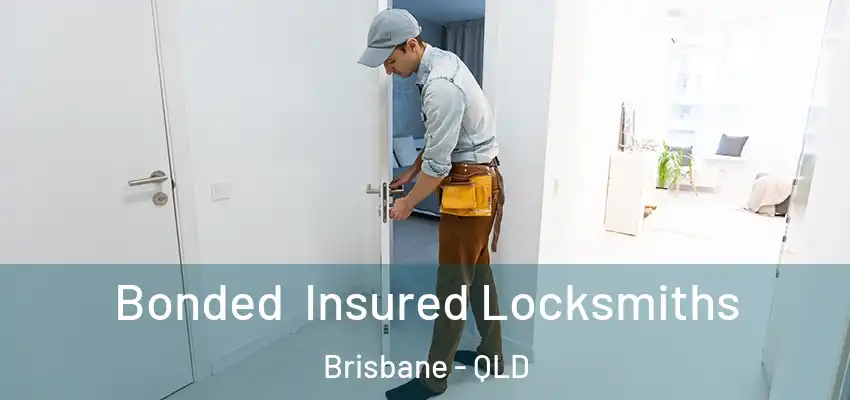  Bonded Insured Locksmiths Brisbane - QLD